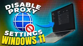 How to Disable Proxy Settings in Windows 11 Under 30 Seconds