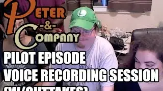 Peter & Company Pilot Episode: Voice Recording Session 1 (w/outtakes)