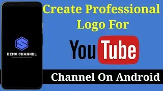 How To Make Logo On Android - How To Create Professional Logo For Youtube Channel