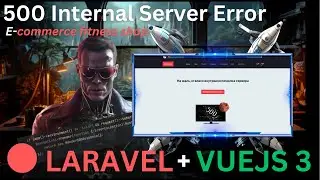 Ecommerce Laravel 11 + Vue 3 with Source Code. Lesson 23. 500 Internal Server Error. Custom Page