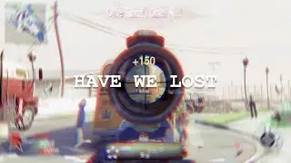 Have We Lost