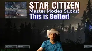 Star Citizen - Master Modes Sucks!  This is Better!