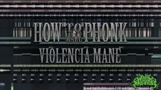 HOW TO MAKE PHONK LIKE VIOLENCIA MANE