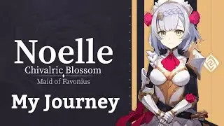 The Journey of My Noelle | Genshin Impact