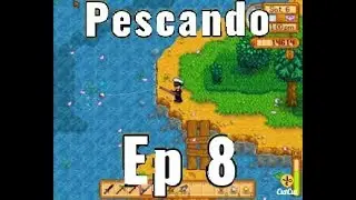 Jogando stardew valley ep 8 pescando