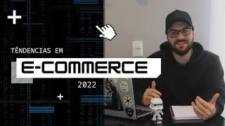 Tendências para e-commerce em 2022 | Lucas Duarte