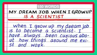PARAGRAPH ON MY DREAM WHEN I GROW UP | IS A SCIENTIST | IN 150 WORDS | IN ENGLISH