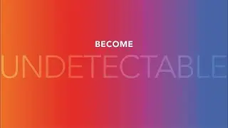 Become undetectable!