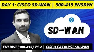 ENSDWI 300-415 | Live Day 01: Cisco SD-WAN | Cisco Catalyst SD-WAN Viptela