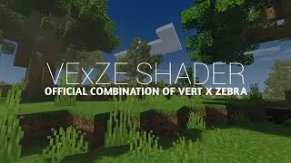 VExZE Shaders - Official Collaboration Zerba Shaders X Vert Shaders By HyraZero & KK3310
