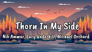 Thorn In My Side | by Nik Ammar, Lucy Underhill, and Michael Orchard | Lyrics Video (The Quarry OST)