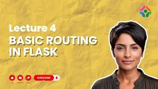 Lecture 4: Basic Routing in Flask