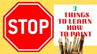 3 Things To Stop Doing To Learn To Paint This Year