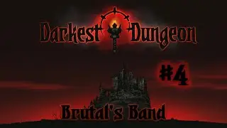 Episode 4: Brutal's Band - Darkest Dungeon
