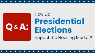 How Do Presidential Elections Impact the Housing Market?