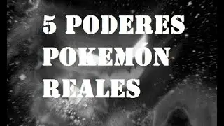 5 poderes pokemón que son reales