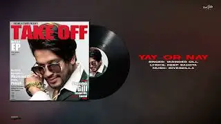 YAY OR NAY - VARINDER GILL | 5IVESKILLA | LATEST PUNJABI SONG 2022