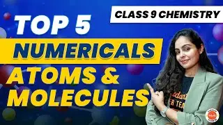 Top 5 Numericals Of Atoms And Molecules Class 9 | NCERT 9th Science Chapter-3 Important Questions