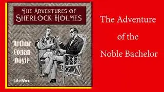 The Adventures of Sherlock Holmes ♥The Adventure of the Noble Bachelor♥ Arthur Conan Doyle♥Audiobook