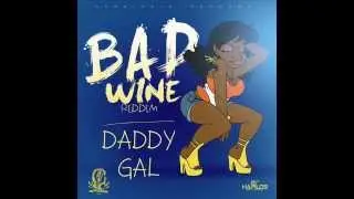 DADDY GAL - Mets Leur Du Ragga - [Bad Wine Riddim] (Audio)