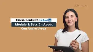 Curso Gratuito de LinkedIn - Modulo 1 Sección About