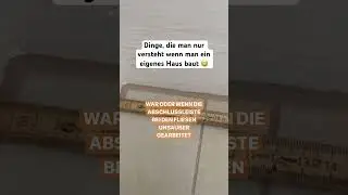 Das verstehst du nur wenn du ein Haus baust