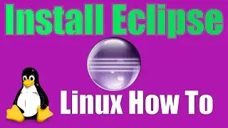 How To: Install Eclipse IDE on Linux