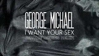 George Michael - I Want Your Sex 2k23 (Jerome Robins Remix)