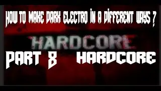 How to make Dark Electro Music In A Different Ways? Part 9: Using Hardcore Kicks !
