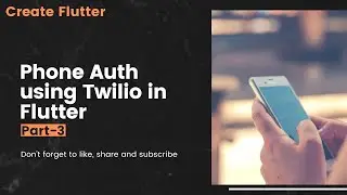 Phone Authentication with Twilio in Flutter (Part 3)