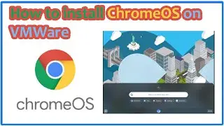How to Install Chrome OS in a Virtual Machine || Install Chrome OS on VMware