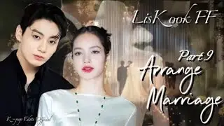 Arranged Marriage | Part 9 #liskook #ff #jk #lisa #jungkook #yn #bts #blackpink #Kpop_Edits_Official