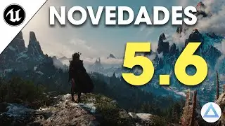 UNREAL ENGINE 5.6 is HERE 😱 ALL the NEW FEATURES you NEED to know about