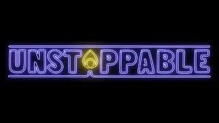 UNSTOPPABLE.