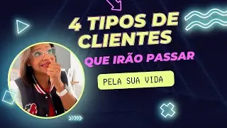 ESSES CLIENTES VÃO PASSAR PELA SUA VIDA - Você Sabia?