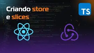 Aula[1] - Configurando store e usando createSlice - Curso Redux Toolkit + React/Native