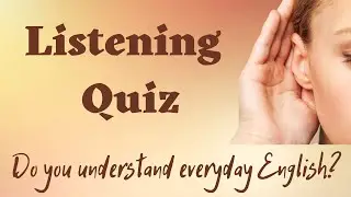 English Listening Test – Can you understand English in everyday situations?