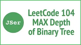 leetCode 104 - MAX Depth of Binary Tree | JSer - algorithm & JavaScript