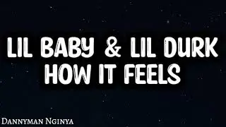 Lil Baby & Lil Durk - How it feels(lyrics)
