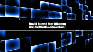 David Guetta feat Rihanna - Who's That Chick (Chaotic Dreamz Remix)