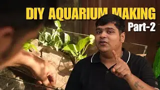 DIY AQUARIUM MAKING (Part -2) || NEW AQUARIUM SETUP GUIDE || AQUARIUM SETUP IDEA