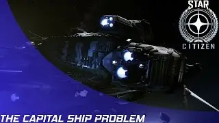 Star Citizen: The Capital Ship Problem