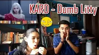 Video Reaction: KARD - Dumb Litty MV