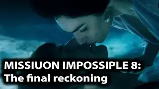 NHIỆM VỤ BẤT KHẢ THI 8: Nghiệp báo cuối cùng  (Tom Cruise )-Mission: Impossible-The final reckoning.