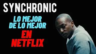 La mejor pelicula en Netflix Synchronic.