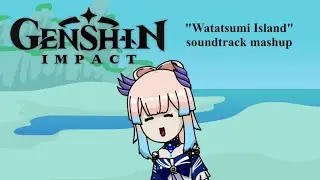 Watatsumi Island soundtrack mashup | Genshin Impact Soundtrack