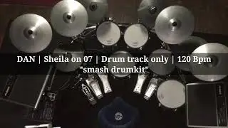 DAN | Sheila on 07 | Drum track only | 120 Bpm