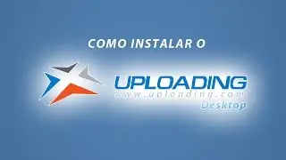 Como instalar o Uploading Desktop