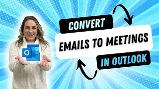 Convert Emails to Meetings in Outlook