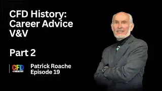 EP 019: Patrick Roache | Learning CFD: Career Advice and V&V {How To Become A CFD Engineer}